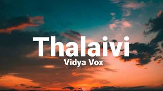 Thalaivi (lyrics) - Vidya Vox | Shankar Tucker | Vidya Vox new song