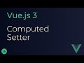 Vue JS 3 Tutorial - 26 - Computed Setter