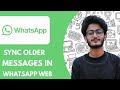 How to Sync Older Messages in Whatsapp Web  - 2025  (fast & Easy)