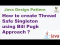 How to create Thread Safe Singleton  using Bill Pugh Approach ? || Singleton Design Pattern