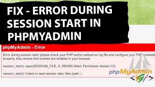 How to Fix Error During Session Start in PhpMyAdmin | Cannot Start Session Without Errors