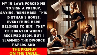 My In-Laws Forced Me to Sign a Prenup, Celebrated My $90M Payout—But Didn’t See What Came Next!