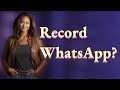 Can You Screen Record WhatsApp Disappearing Messages?