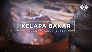 Sumandak Adventures: Ep 4 - Kelapa Bakar