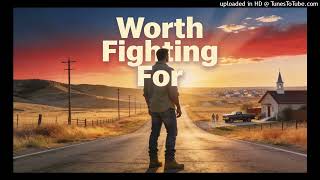 Worth Fighting For – A Texas Anthem