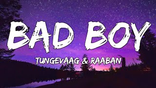 Tungevaag And Raaban - Bad Boy Lyrics