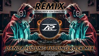 DANDA TUDUNG TUDUNG - REMIX | BENGALI SUPER HIT ROCK EDM DANCE MIX | DJ AP REMIX NEW 2024