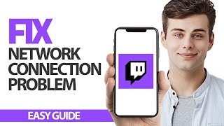 How To Fix Twitch App Network Connection Problem | Final Solution