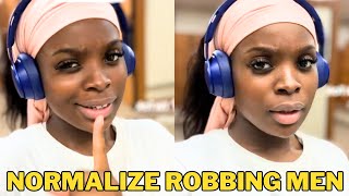 Woman Says Men Aren't Getting Robbed Enough By Women and It Shows!