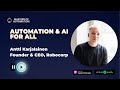 Interview with Antti Karjalainen, Founder & CEO, Robocorp. Automation & AI For All