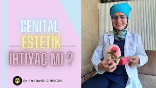 GENİTAL ESTETİK AMELİYAT İHTİYAÇ MI?