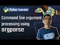 24. Command line argument processing using argparse [Python 3 Programming Tutorials]