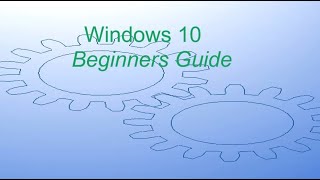 Windows 10 - Beginners Guide