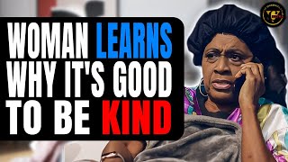 Woman Learns Why It's Good To Be Kind, Watch What Happens.