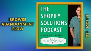 Episode 138 - Browse Abandonment Flow in your Shopify Store