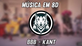 BBB - Kant - Música em 8D (OUÇA COM FONE)