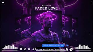 FADED LOVE ( DJ TÙNG XÈNG 47 REMIX)|NHẠC HOT TREND TIKTOK 2022