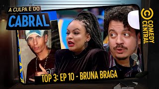 TOP 3 Melhores Momentos da Bruna Braga no Cabral | A Culpa É Do Cabral