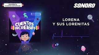 Cuentos Increíbles - Lorena y sus Lorenitas