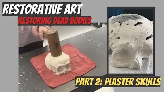 Restorative Art: Restoring Dead Bodies- Smashing Skulls