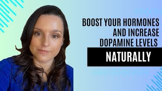 Boost Hormones & Increase Dopamine Levels Naturally : The secret to heightened libido and orgasms