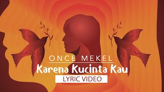 Once Mekel - Karena Kucinta Kau | Official Lyric Video