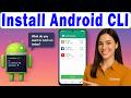 How to Download & Install Android CLI (Beginner's Guide)