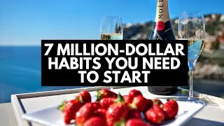 7 Million-Dollar Habits You Need to Start