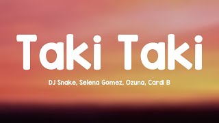 Taki Taki - DJ Snake, Selena Gomez, Ozuna, Cardi B (Lyrics ) 🍀