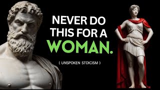 11 Things you should NEVER do for Women... (Stoicism)