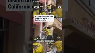 Man rescued from inside wall at California cafe