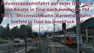 Mittenwald-/ Karwendelbahn | #CabRide | ÖBB 1016 | Seefeld (Tirol) → Innsbruck Fbf | Teil 5