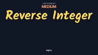 Reverse Integer — LeetCode #7 (Medium) — Python | Logixy