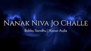 Nanak Niva Jo Challe - Bobby Sandhu Ft. Karan Aujla | Mxrci Beats | Lyrics Video | Full Song
