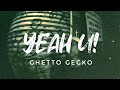 Ghetto Gecko - Yeah U! ft. Rabeast Cat (Lyrics)