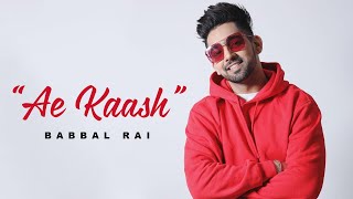 Ae Kaash | Babbal Rai | New Punjabi Song Update | Litt Lyf Song | Dream Boy Song Babbal Rai | Gabruu