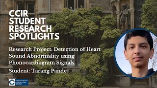 CCIR Student Spotlights: Tarang on Detection of Heart Sound Abnormality using AI \u0026 Machine Learning