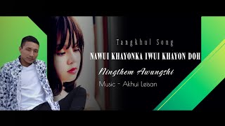 NAWUI KHAYONKA IWUI KHAYON DOH | NINGTHEM AWUNGSHI | OFFICIAL LYRICS SONG