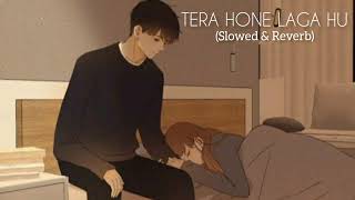 Tera  Hone Laga hu - Atif Aslam | Slowed+Reverb | Lofimix Song