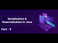 Serialization & Deserialization in Java (Part - 3) | Skill-Lync
