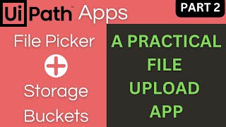 UiPath Apps Tutorial: File Picker & Storage Buckets - Part 02 | A Practical File Upload App
