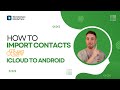 How to Import Contacts from iCloud to Android