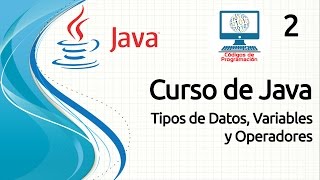 Curso Java - 2: Tipos de Datos, Variables y Operadores