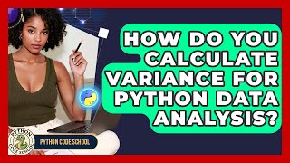 How Do You Calculate Variance For Python Data Analysis? - Python Code School