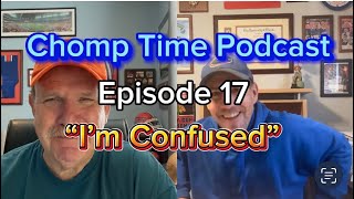 Chomp Time Podcast - Episode 17 “I’m Confused”