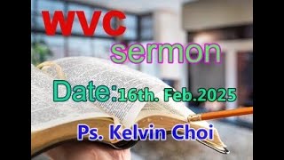 WVC  Worship \u0026 Sermon     2025.02.16  Ps. Kelvin Choi