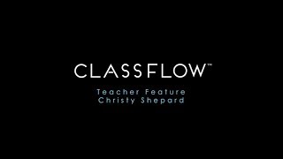 ClassFlow Teacher Feature: Christy Shepherd