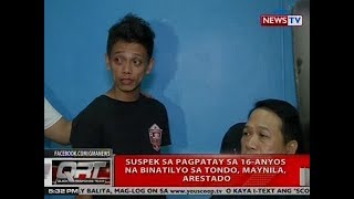 QRT: Suspek sa pagpatay sa 16-anyos na binatilyo sa Tondo, Maynila, arestado