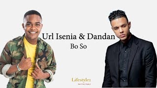 Url Isenia \u0026 Dandan - Bo So (lyrics)