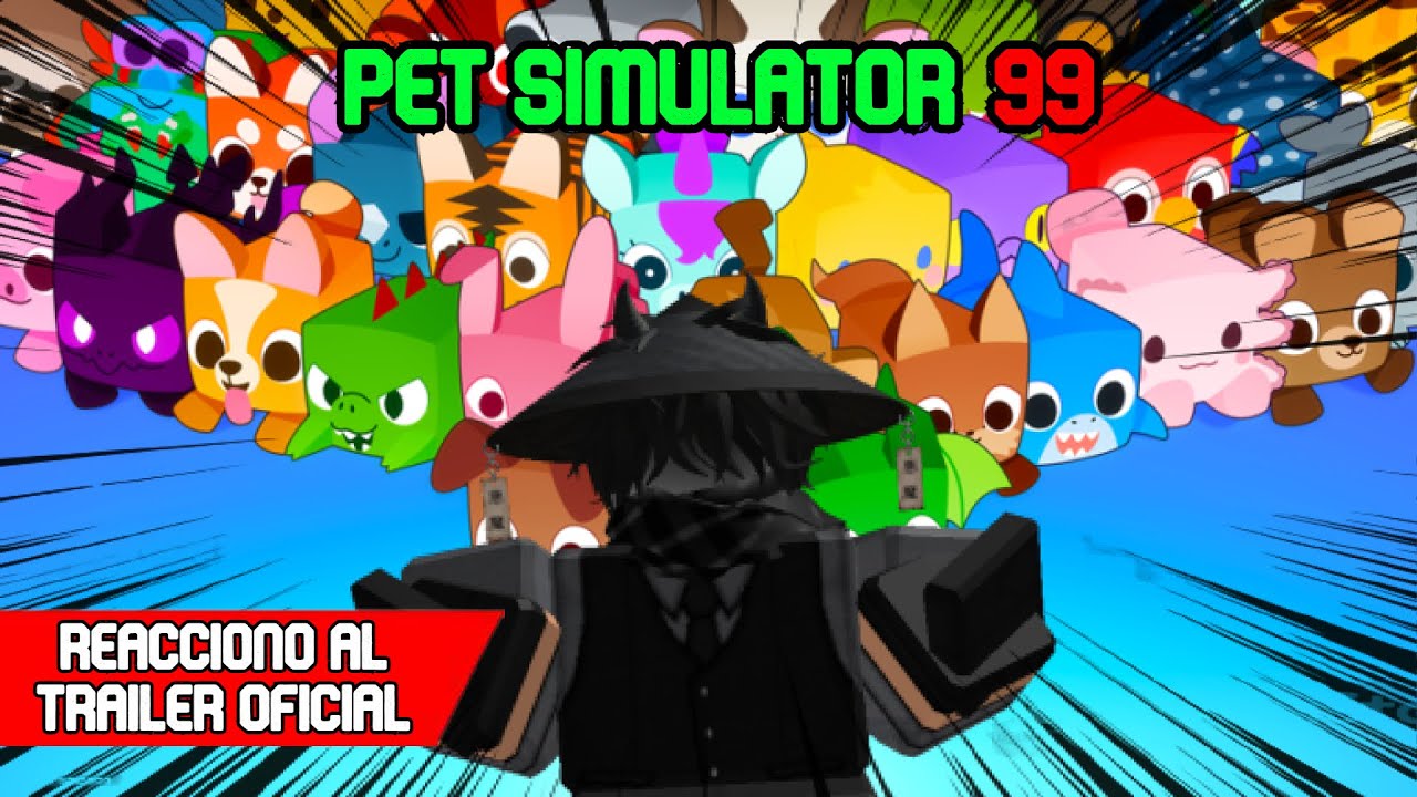 🎉REACCIONO Al TRAILER OFICIAL De PET SIMULATOR 99🐶 - YouTube